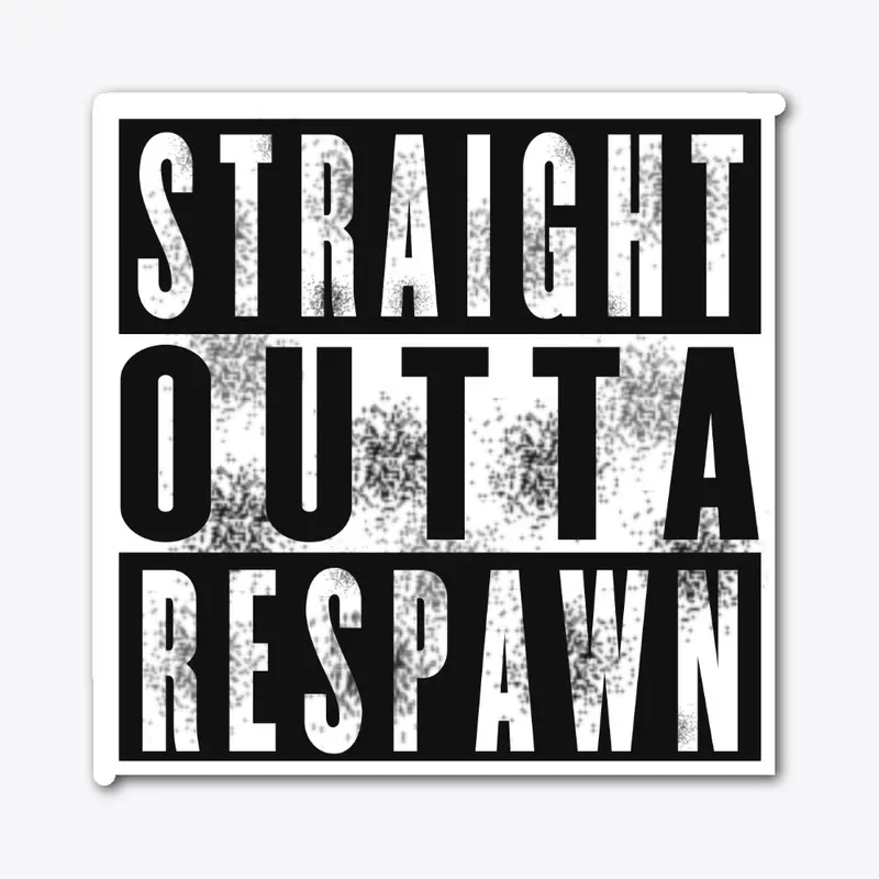 Straight Outta Respawn